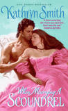 When Marrying a Scoundrel by Kathryn Smith When Marrying a Scoundrel by Kathryn Smith