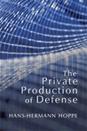 The Private Production of Defense by Hans-Hermann Hoppe