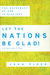 Let the Nations Be Glad! 3rd ed.: The Supremacy of God in Missions (Paperback)