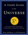 A User's Guide to the Universe by Dave Goldberg A User's Guide to the Universe by Dave Goldberg