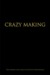 CRAZY MAKING