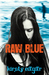 Raw Blue by Kirsty Eagar Raw Blue by Kirsty Eagar