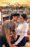 What the Librarian Did (Harlequin Superromance, #1622)