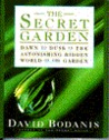 The Secret Garden: Dawn to Dusk in the Astonishing Hidden World of the Garden The Secret Garden: Dawn to Dusk in the Astonishing Hidden World of the Garden