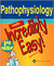 Pathophysiology Made Incredibly Easy!