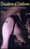 Daughters of Darkness: Lesbian Vampire Stories Daughters of Darkness: Lesbian Vampire Stories