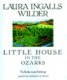 Little House in the Ozarks by Laura Ingalls Wilder Little House in the Ozarks by Laura Ingalls Wilder