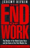 The End of Work by Jeremy Rifkin The End of Work by Jeremy Rifkin