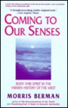 Coming to Our Senses: Body and Spirit in the Hidden History of the West Coming to Our Senses: Body and Spirit in the Hidden History of the West