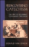 Rediscovering Catechism by Donald Van Dyken