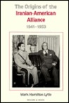 Origins of the Iranian-American Alliance 1941-53