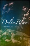 Delta Blues by Ted Gioia