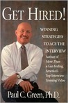 Get Hired!: Winning Strategies to Ace the Interview