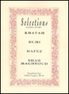 Selections Poems from: Khayam, Rumi, Hafez, Moulana Shah Maghsoud Selections Poems from: Khayam, Rumi, Hafez, Moulana Shah Maghsoud