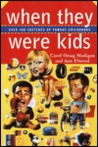 When They Were Kids: Over 400 Sketches of Famous Childhoods When They Were Kids: Over 400 Sketches of Famous Childhoods