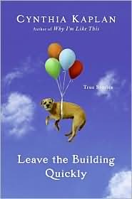 Leave the Building Quickly by Cynthia Kaplan
