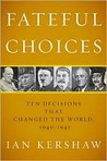Fateful Choices by Ian Kershaw Fateful Choices by Ian Kershaw