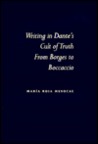 Writing in Dante's Cult of Truth: From Borges to Bocaccio Writing in Dante's Cult of Truth: From Borges to Bocaccio