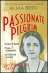 Passionate Pilgrim: The Extraordinary Life of Alma Reed