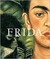 Frida Kahlo: The Painter an...