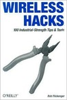 Wireless Hacks: 100 Industrial-Strength Tips & Tools Wireless Hacks: 100 Industrial-Strength Tips & Tools