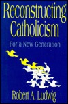 Reconstructing Catholicism