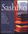 Sashiko: Easy & Elegant Designs for Decorative Machine Embroidery Sashiko: Easy & Elegant Designs for Decorative Machine Embroidery