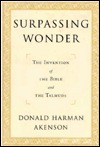 Surpassing Wonder: The Invention of the Bible and the Talmuds