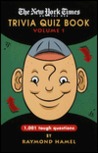 The New York Times Trivia Quiz Book, Volume 1 by Raymond Hamel The New York Times Trivia Quiz Book, Volume 1 by Raymond Hamel