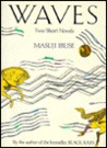 Waves: Two Short Novels Waves: Two Short Novels