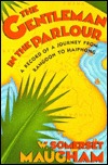 The Gentleman in the Parlour: A Record of a Journey from Rangoon to Haiphong
