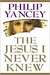 The Jesus I Never Knew (Paperback)