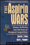 The Aspirin Wars: Money, Medicine & 100 Years of Rampant Competition
