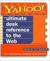 Yahoo! The Ultimate Desk Reference to the Web Yahoo! The Ultimate Desk Reference to the Web