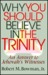 Why You Should Believe in the Trinity: An Answer to Jehovah's Witnesses