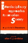 Interdisciplinary Approaches to Canadian Society: A Guide to the Literature