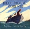 The Cat Who Liked Potato Soup (Bccb Blue Ribbon Picture Book Awards (Awards))