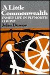 Little Commonwealth: A Family Life in Plymouth Colony