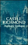 Castle Richmond by Anthony Trollope Castle Richmond by Anthony Trollope