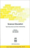 Science Education: Talent Recruitment and Public Understanding