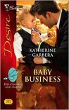Baby Business (Silhouette Desire, #1888) (Billionaires and Babies, #1)