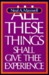 All These Things Shall Give Thee Experience