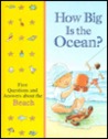 How Big is the Ocean?: First Questions and Answers about the Beach How Big is the Ocean?: First Questions and Answers about the Beach