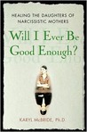 Will I Ever Be Good Enough? by Karyl McBride Will I Ever Be Good Enough? by Karyl McBride
