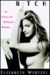 Bitch: In Praise of Difficult Women (Hardcover)