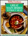 Betty Crocker's Great Main Dishes Without Meat