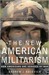 The New American Militarism: How Americans Are Seduced by War (Hardcover)
