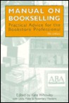 Manual on Bookselling: Practical Advice for the Bookstore Professional