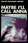 Maybe I'll Call Anna Maybe I'll Call Anna