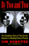 By Two and Two: The Scandalous Story of Twin Sisters Accused of a Shocking Crime of Passion By Two and Two: The Scandalous Story of Twin Sisters Accused of a Shocking Crime of Passion